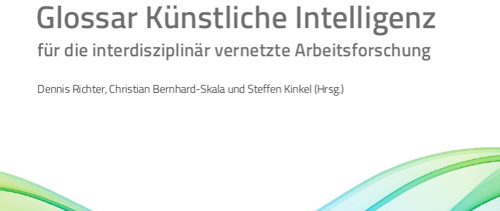 Glossar “Künstliche Intelligenz für die interdisziplinär vernetzte Arbeitsforschung”